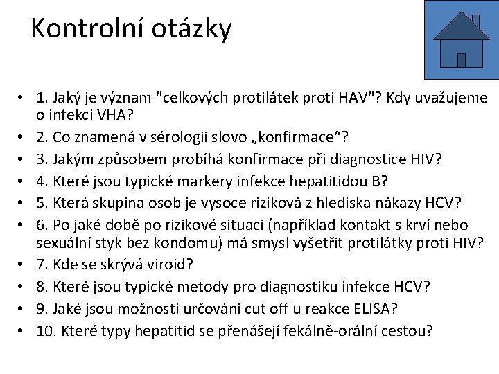 Kontrolní otázky • 1. Jaký je význam "celkových protilátek proti HAV"? Kdy uvažujeme o