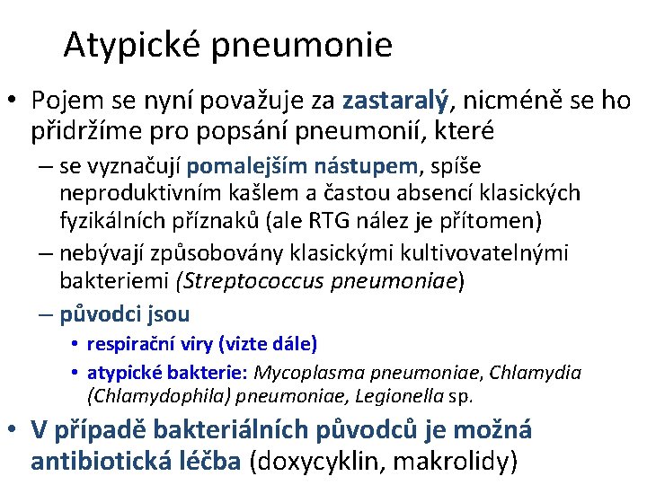 Atypické pneumonie • Pojem se nyní považuje za zastaralý, nicméně se ho přidržíme pro