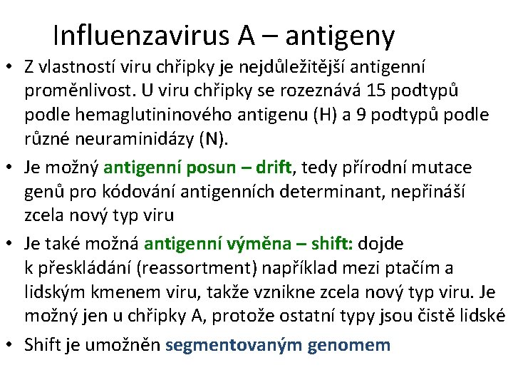 Influenzavirus A – antigeny • Z vlastností viru chřipky je nejdůležitější antigenní proměnlivost. U