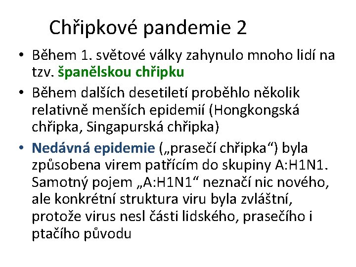 Chřipkové pandemie 2 • Během 1. světové války zahynulo mnoho lidí na tzv. španělskou