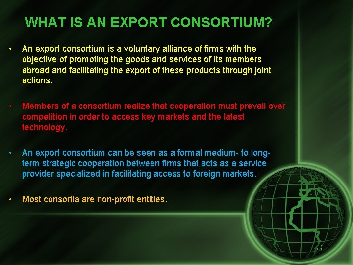 WHAT IS AN EXPORT CONSORTIUM? • An export consortium is a voluntary alliance of