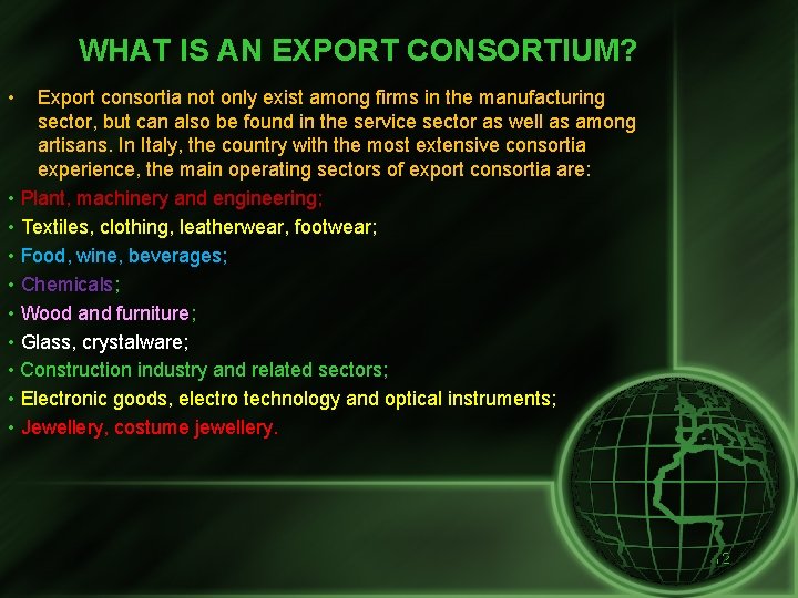 WHAT IS AN EXPORT CONSORTIUM? • Export consortia not only exist among firms in