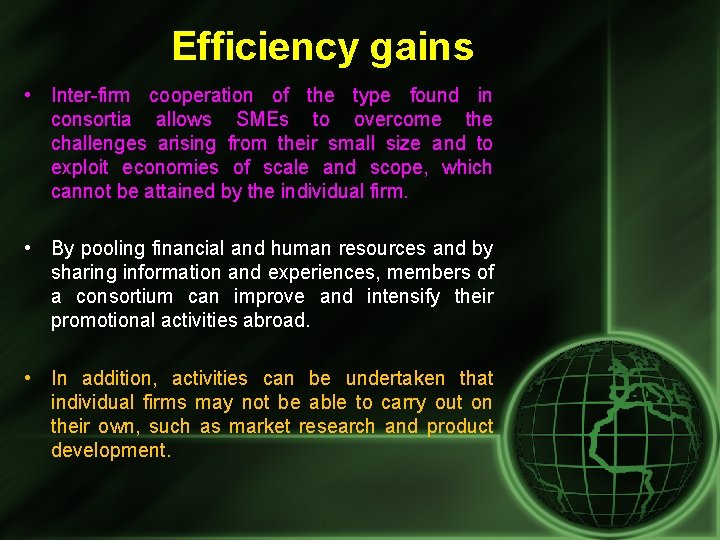 Efficiency gains • Inter-firm cooperation of the type found in consortia allows SMEs to