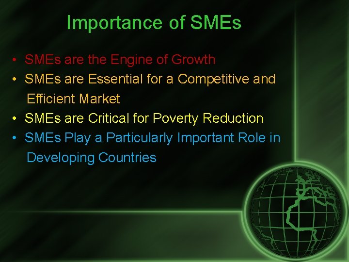 Importance of SMEs • SMEs are the Engine of Growth • SMEs are Essential