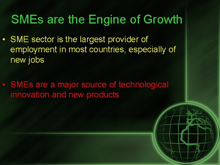 SMEs are the Engine of Growth • SME sector is the largest provider of