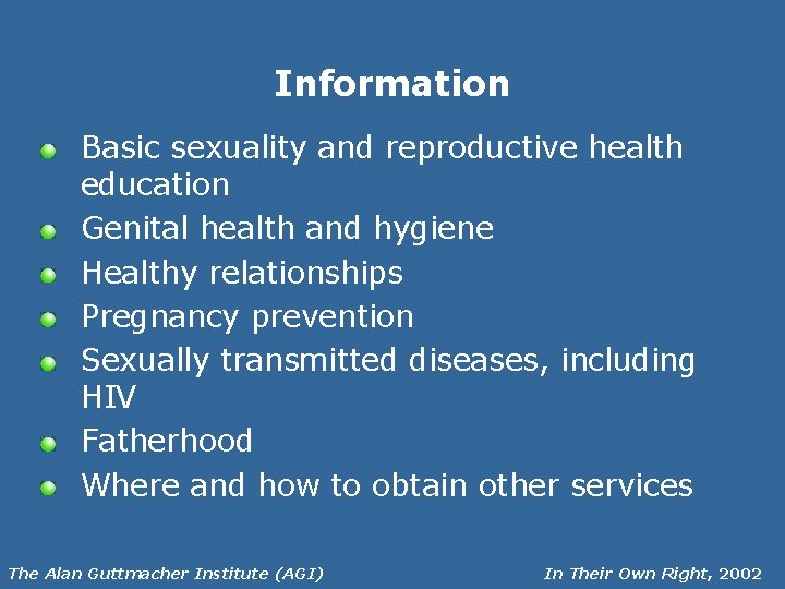 Information Basic sexuality and reproductive health education Genital health and hygiene Healthy relationships Pregnancy