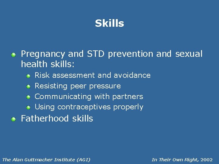 Skills Pregnancy and STD prevention and sexual health skills: Risk assessment and avoidance Resisting