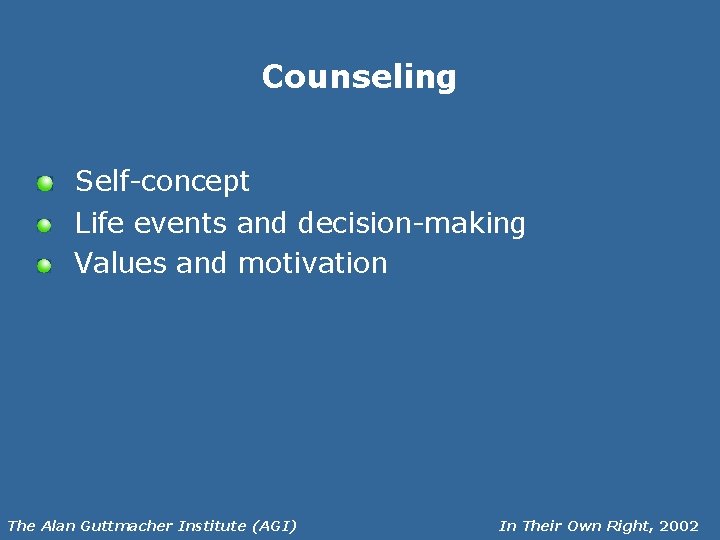 Counseling Self-concept Life events and decision-making Values and motivation The Alan Guttmacher Institute (AGI)