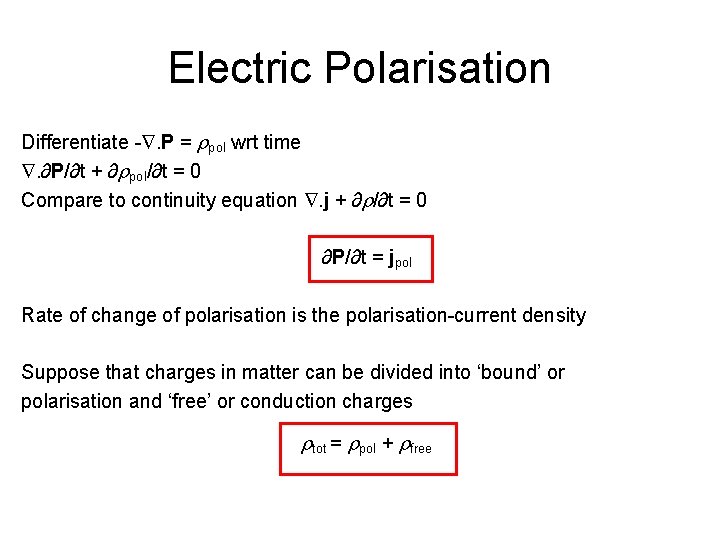 Electric Polarisation Differentiate -. P = rpol wrt time . ∂P/∂t + ∂rpol/∂t =