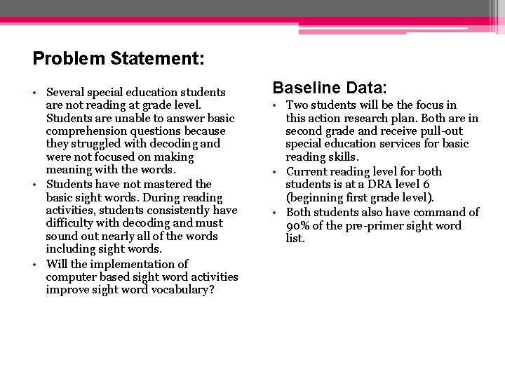 Problem Statement: • Several special education students are not reading at grade level. Students