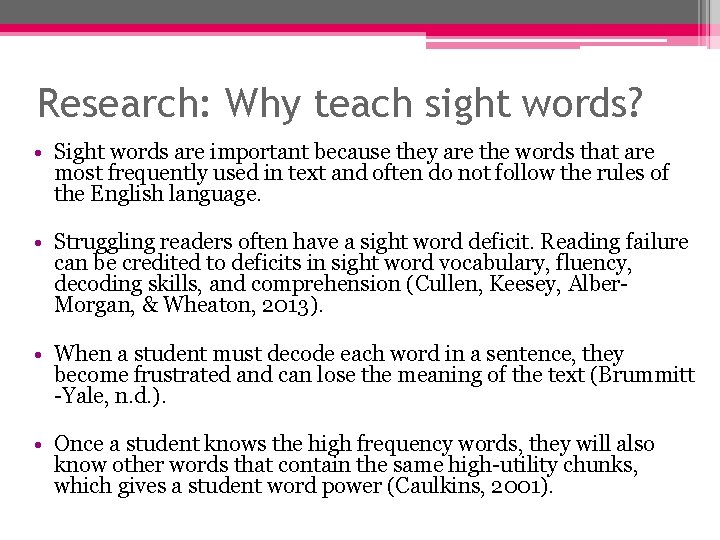 Research: Why teach sight words? • Sight words are important because they are the