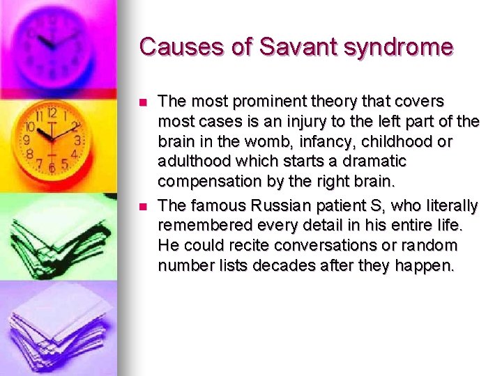 Causes of Savant syndrome n n The most prominent theory that covers most cases