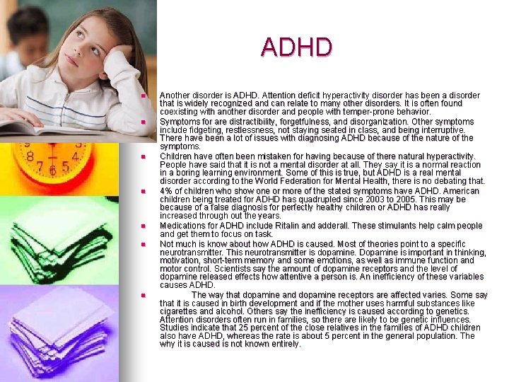 ADHD n n n n Another disorder is ADHD. Attention deficit hyperactivity disorder has