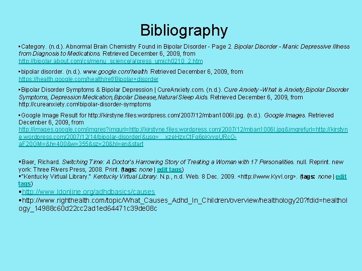 Bibliography • Category. (n. d. ). Abnormal Brain Chemistry Found in Bipolar Disorder -