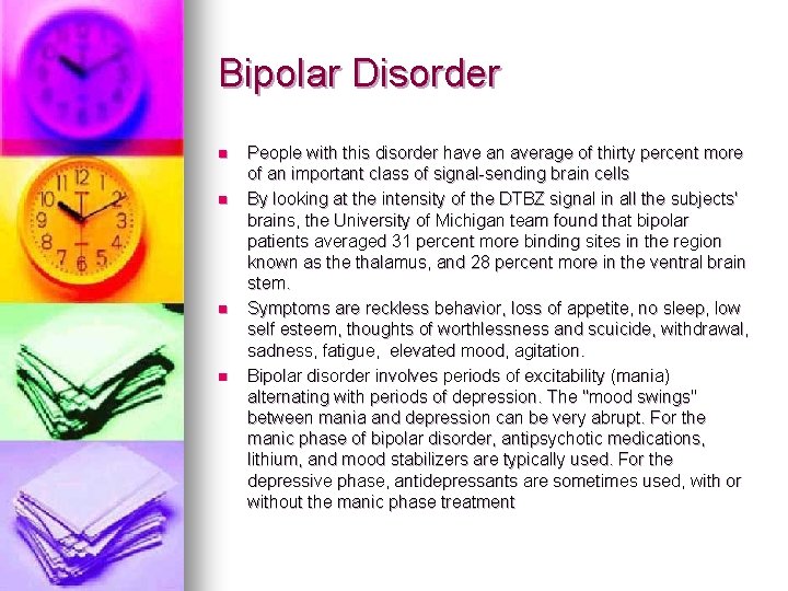 Bipolar Disorder n n People with this disorder have an average of thirty percent