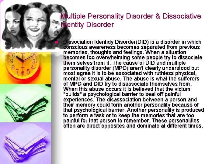 Multiple Personality Disorder & Dissociative Identity Disorder n Dissociation Identidy Disorder(DID) is a disorder