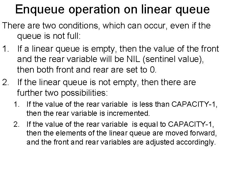 Enqueue operation on linear queue There are two conditions, which can occur, even if