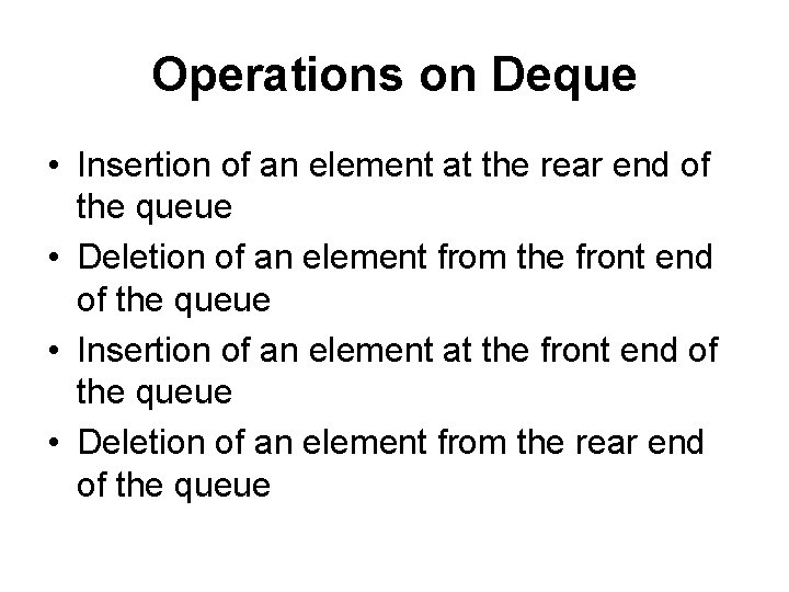 Operations on Deque • Insertion of an element at the rear end of the