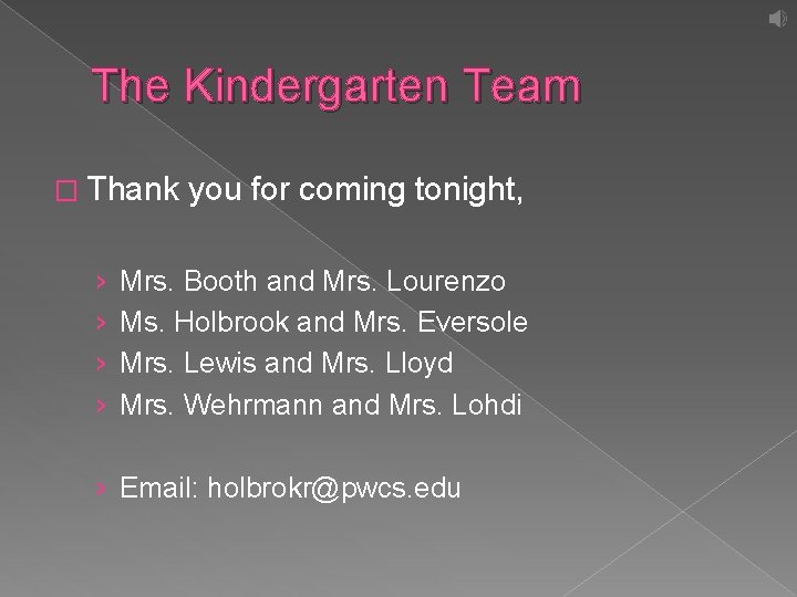 The Kindergarten Team � Thank › › you for coming tonight, Mrs. Booth and