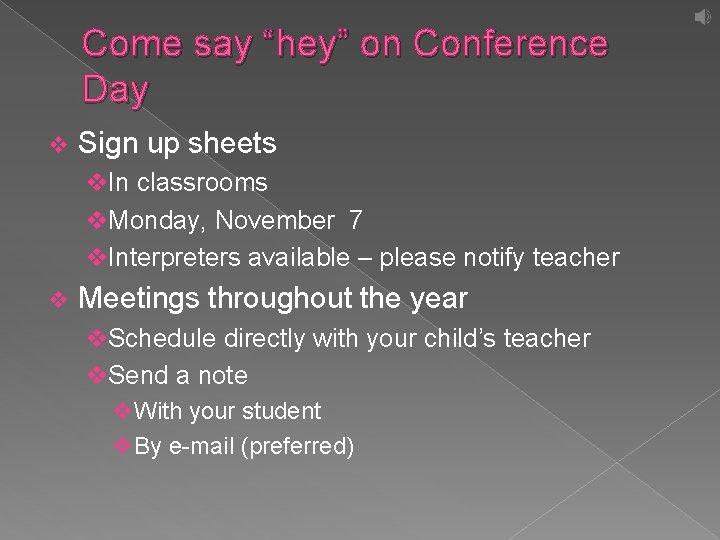 Come say “hey” on Conference Day v Sign up sheets v. In classrooms v.