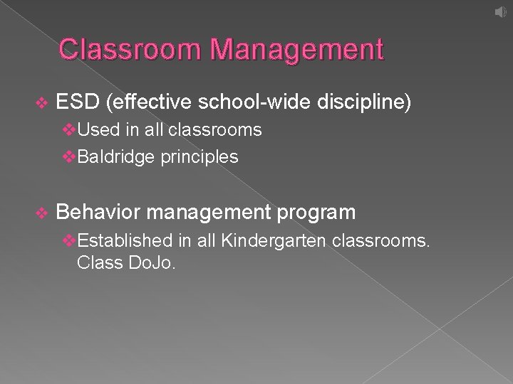 Classroom Management v ESD (effective school-wide discipline) v. Used in all classrooms v. Baldridge