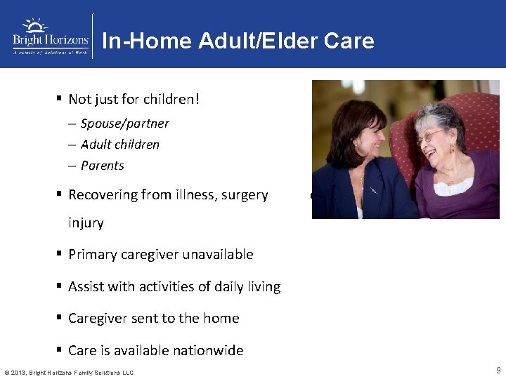 In-Home Adult/Elder Care § Not just for children! – Spouse/partner – Adult children –