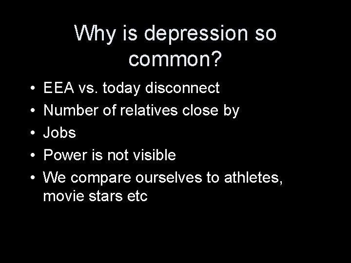 Why is depression so common? • • • EEA vs. today disconnect Number of