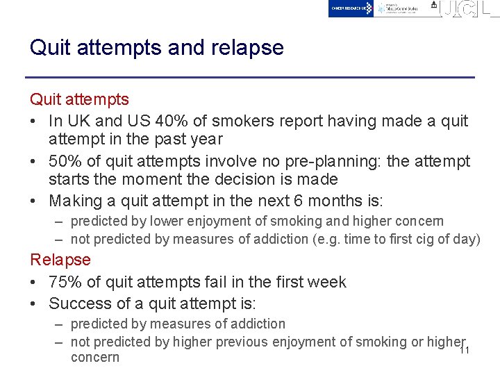 Quit attempts and relapse Quit attempts • In UK and US 40% of smokers