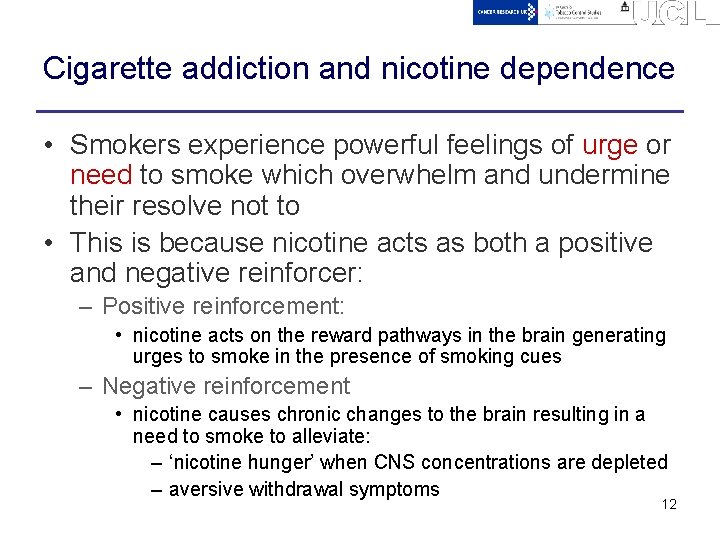 Cigarette addiction and nicotine dependence • Smokers experience powerful feelings of urge or need