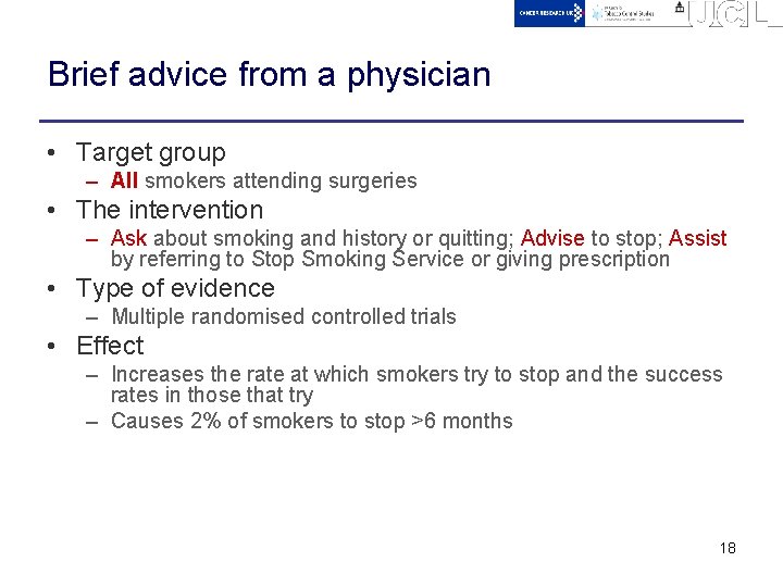 Brief advice from a physician • Target group – All smokers attending surgeries •