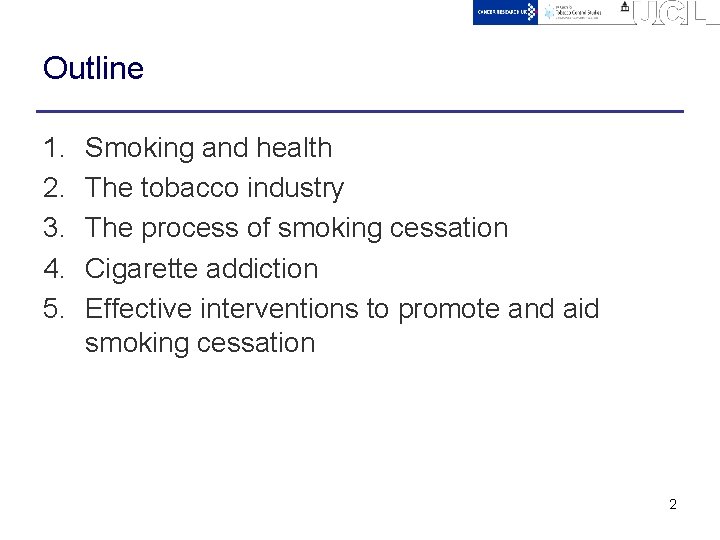 Outline 1. 2. 3. 4. 5. Smoking and health The tobacco industry The process