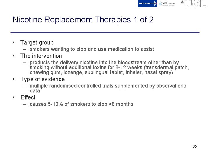 Nicotine Replacement Therapies 1 of 2 • Target group – smokers wanting to stop