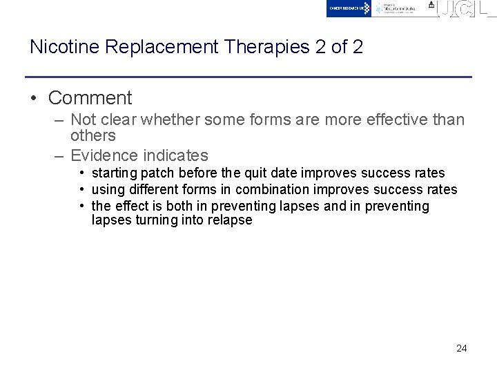 Nicotine Replacement Therapies 2 of 2 • Comment – Not clear whether some forms