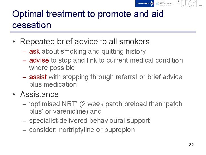 Optimal treatment to promote and aid cessation • Repeated brief advice to all smokers