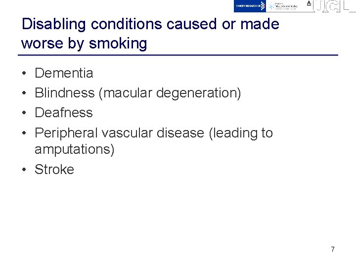 Disabling conditions caused or made worse by smoking • • Dementia Blindness (macular degeneration)