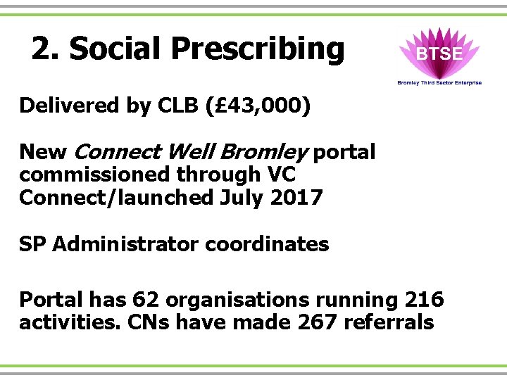 2. Social Prescribing Delivered by CLB (£ 43, 000) New Connect Well Bromley portal