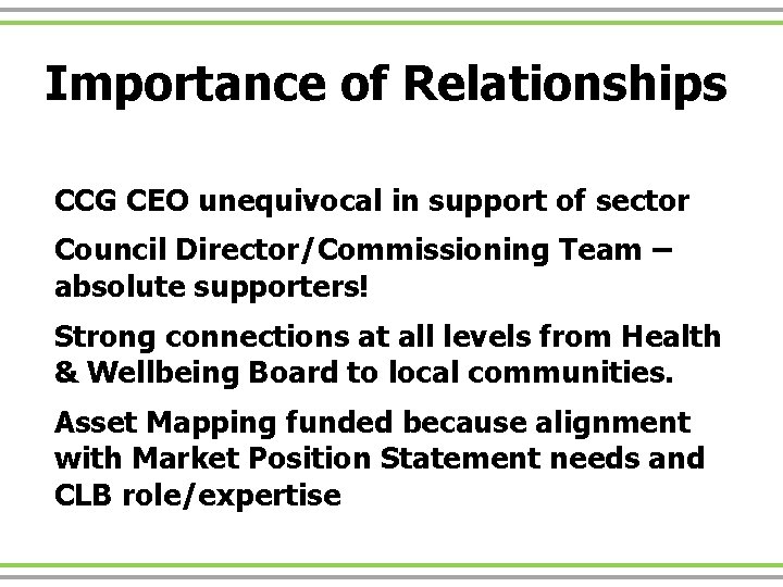 Importance of Relationships CCG CEO unequivocal in support of sector Council Director/Commissioning Team –