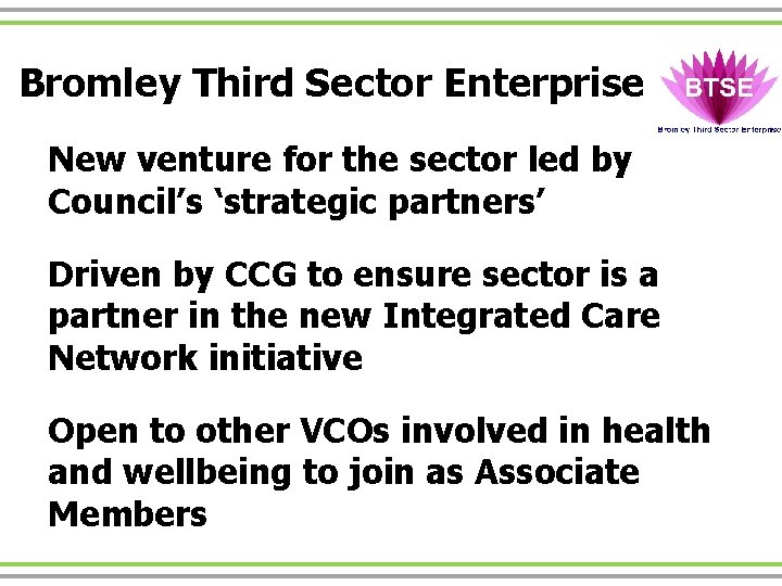 Bromley Third Sector Enterprise New venture for the sector led by Council’s ‘strategic partners’