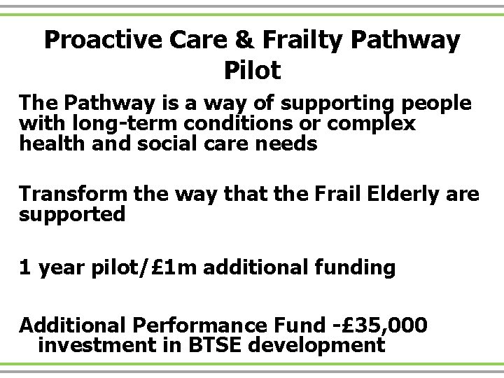 Proactive Care & Frailty Pathway Pilot The Pathway is a way of supporting people