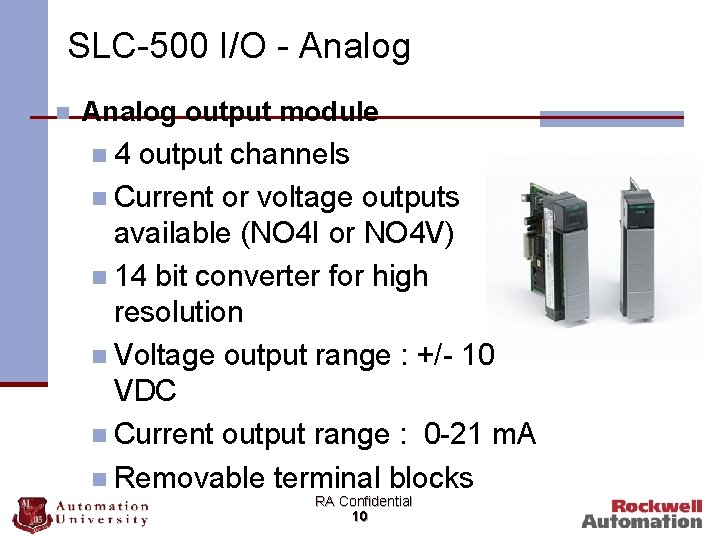 SLC-500 I/O - Analog n Analog output module n 4 output channels n Current