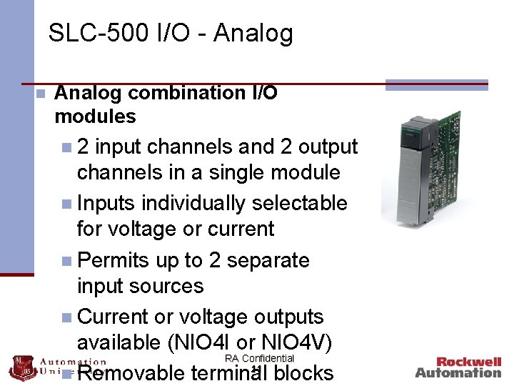SLC-500 I/O - Analog n Analog combination I/O modules n 2 input channels and