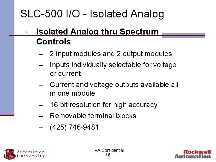 SLC-500 I/O - Isolated Analog • Isolated Analog thru Spectrum Controls – 2 input