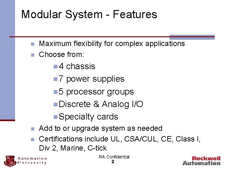 Modular System - Features n n Maximum flexibility for complex applications Choose from: n