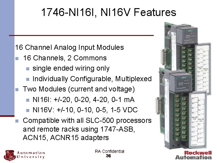 1746 -NI 16 I, NI 16 V Features 16 Channel Analog Input Modules n