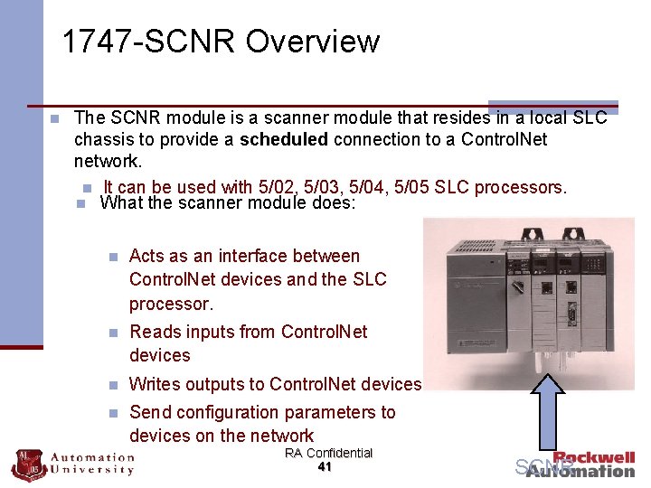 1747 -SCNR Overview n The SCNR module is a scanner module that resides in