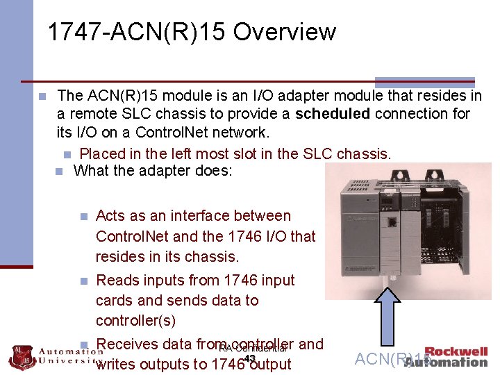 1747 -ACN(R)15 Overview n The ACN(R)15 module is an I/O adapter module that resides