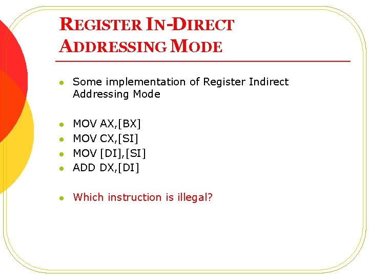 REGISTER IN-DIRECT ADDRESSING MODE l Some implementation of Register Indirect Addressing Mode l l