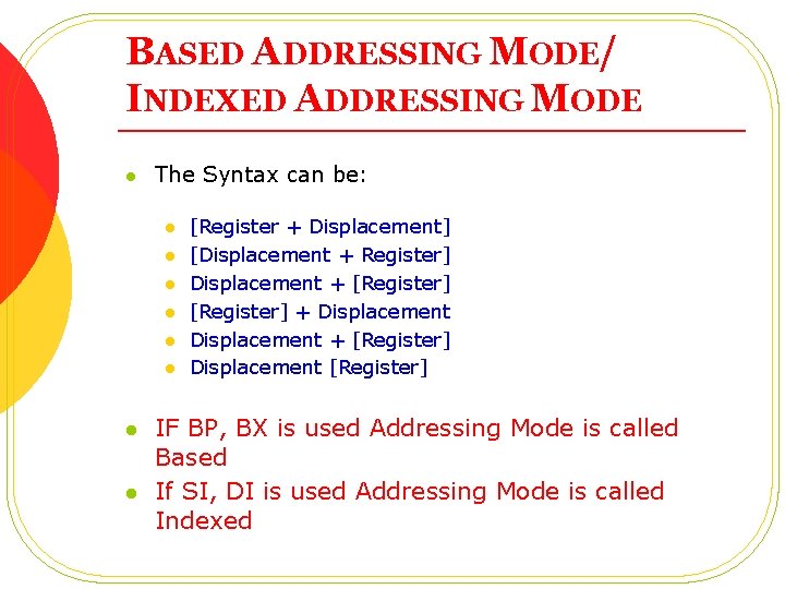 BASED ADDRESSING MODE/ INDEXED ADDRESSING MODE l The Syntax can be: l l l