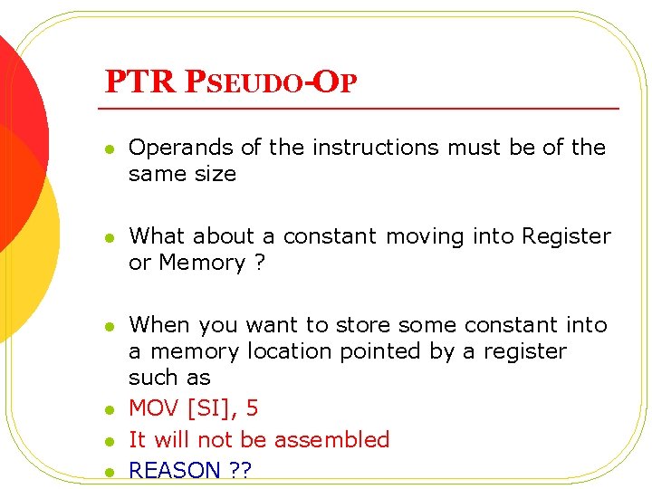 PTR PSEUDO-OP l Operands of the instructions must be of the same size l