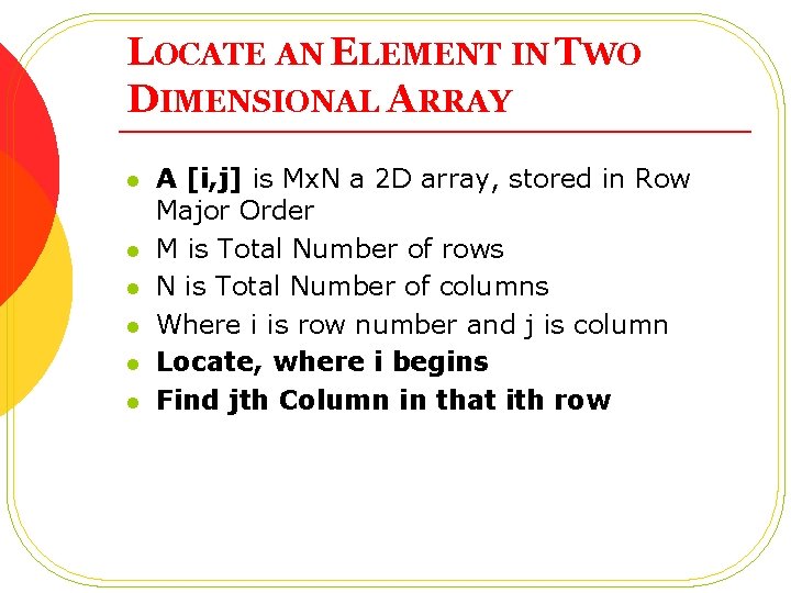 LOCATE AN ELEMENT IN TWO DIMENSIONAL ARRAY l l l A [i, j] is